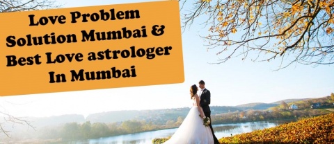 Love Problem Solution Mumbai | Best Love Astrologer In Mumbai