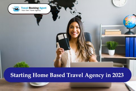 Starting Home Based Travel Agency in 2023