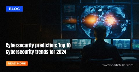Cybersecurity prediction: Top 10 Cybersecurity trends for 2024