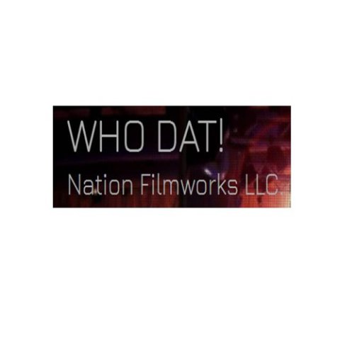 WHO DAT! Nation Filmworks LLC