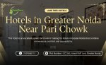 Well-Located Hotels in Greater Noida Near Major Business Zones