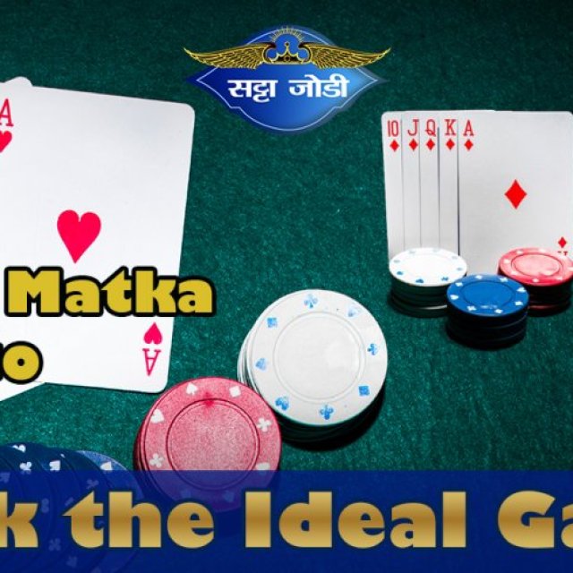Satta matka: How To Pick the Ideal Game