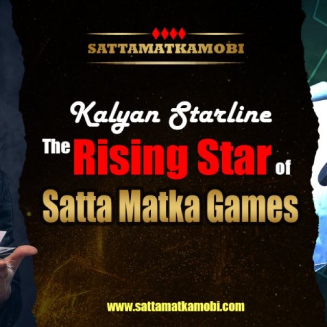 Kalyan Starline: The Rising Star of Satta Matka Games