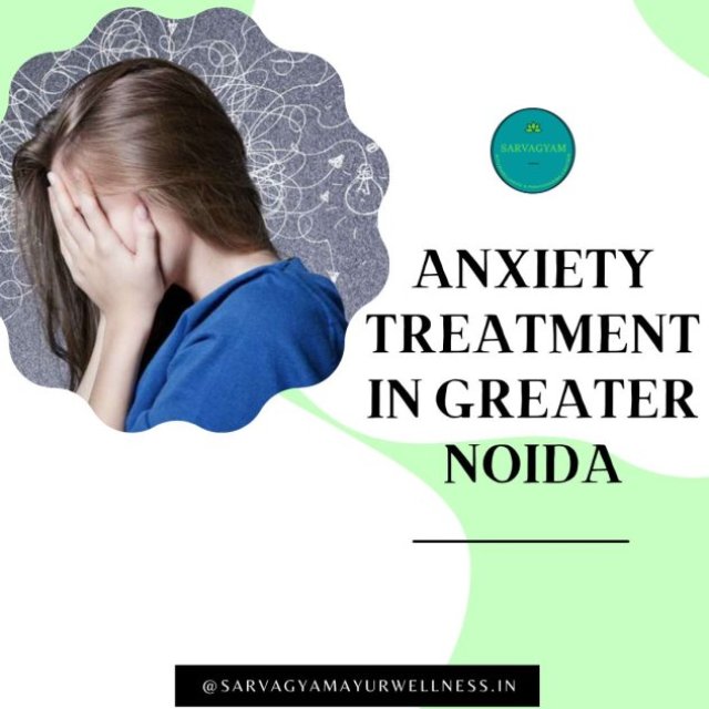 Anxiety Treatment in Greater Noida - Sarvagyam Ayurwellness